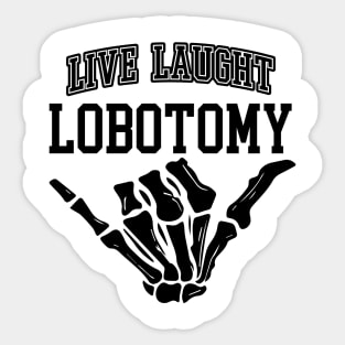 Live Laugh Lobotomy Dark Humor Gifts Sticker